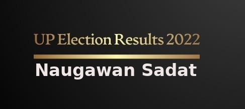 Naugawan Sadat Election Results 2022