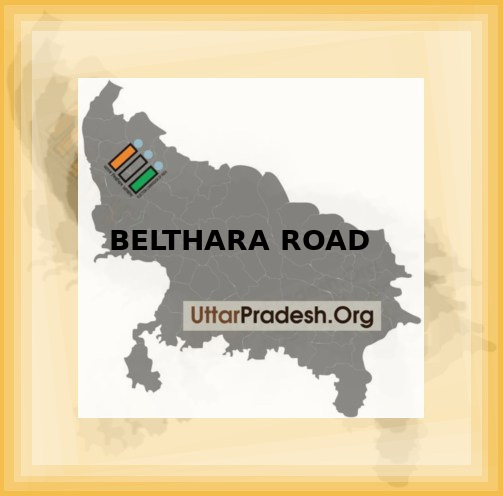 BELTHARA ROAD Election Results 2022 - Know about Uttar Pradesh BELTHARA ROAD Assembly (Vidhan Sabha) constituency election news