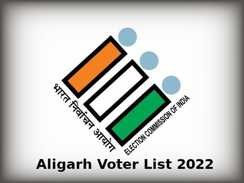 Aligarh Voter List 2022 Assembly Constituency for UP Election 2022
