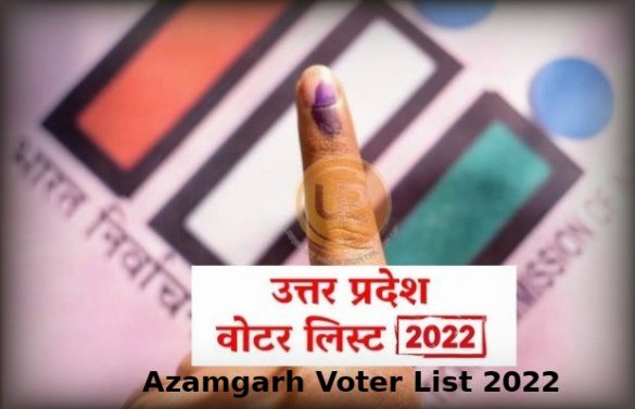 Azamgarh Voter List 2022 Assembly Constituency for UP Election 2022