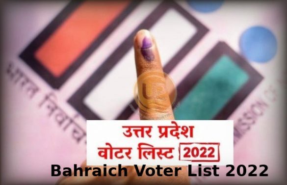 Bahraich Voter List 2022 Assembly Constituency for UP Election 2022