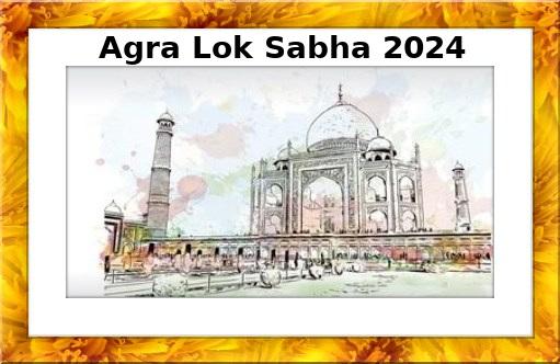 Agra Lok Sabha Constituency of Uttar Pradesh